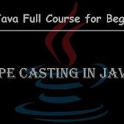 Type Casting In Java Upcasting And Downcasting Explained With Rules Core Java Full Course