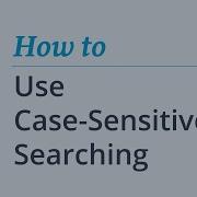 How To Use Case Sensitive Searching