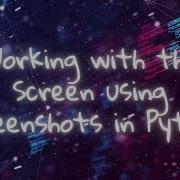 Mastering Screen Capture Screenshots In Python