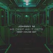 Johnny M As Deep As It Gets Deep House Set
