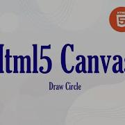 Html Canvas How To Draw Circle Html Canvas Canvas Canvas Tutorial Html5 Canvas Html5