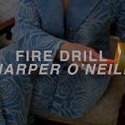 Harper O Neill Fire Drill Official Lyric Video