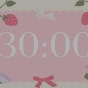30 Minute Timer Deep Focus For Relaxing Studying And Working