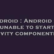 Android Android App Unable To Start Activity Componentinfo