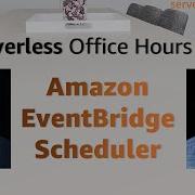 Amazon EventBridge Scheduler Serverless Office Hours
