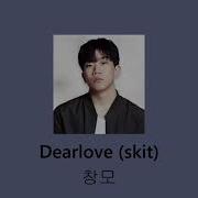 가사 Lyrics Dearlove Skit 창모 CHANGMO