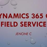Microsoft Dynamics 365 Field Service Complete Tutorial
