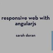 Responsive Web With AngularJS Sarah Doran