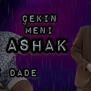 Dali Dade Çekin Meni Ashak