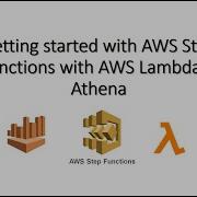 Getting Started With AWS Step Functions With AWS Lambda Athena