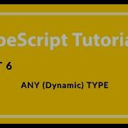 Part 6 TypeScript ANY Dynamic Type