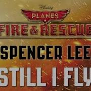 Spencer Lee Still I Fly From Planes Fire Rescue Audio