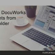 How To Create DocuWorks Documents From Device Folder