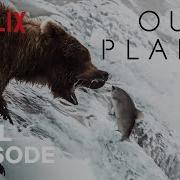 Our Planet Fresh Water FULL EPISODE Netflix
