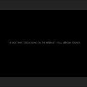 THE MOST MYSTERIOUS SONG ON THE INTERNET FULL VERSION FOUND