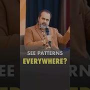 See Patterns Everywhere Acharya Prashant