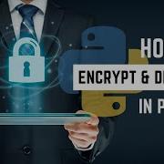 How To Encrypt And Decrypt In Python Symmetric Key And Asymmetric Key