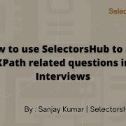 How To Use SelectorsHub To Ask XPath Related Questions In Interviews Selenium Interview