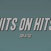Sofaygo Hits On Hits Lyrics