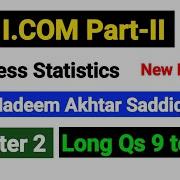 Chapter 2 Long Qs 9 To 12 I COM Part II Business Statistics New Edition By Nadeem Akhtar Saddiqu