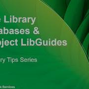 Use Library Databases And Subject LibGuides Top Library Tips Series