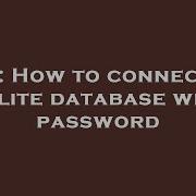 C How To Connect To Sqlite Database With Password