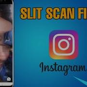 How To Get Slit Scan Filter On Instagram
