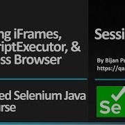 Basic To Advanced Selenium Java Full Course Session 11 IFrames JSExecutor Headless Browser