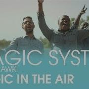 MAGIC SYSTEM Magic In The Air Feat Chawki Clip Officiel