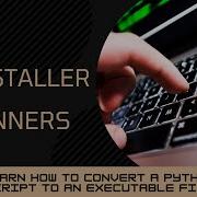 1 Convert Python Script To Exe Executable Using Pyinstaller Pyinstaller For Beginners