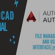 Autocad Tutorial 1 File Management And User Interface Of AutoCAD