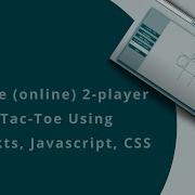 Realtime Online Multiplayer Tic Tac Toe With Websockets Part3 Node JS Project