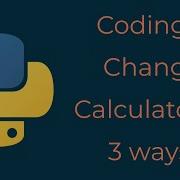 How To Code A Change Calculator In 3 Ways