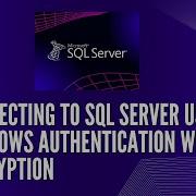 Connecting To SQL Server Using Windows Authentication With Encryption