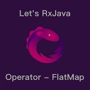 Let S RxJava Ch5 2 Operator FlatMap