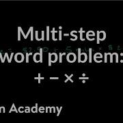Multi Step Word Problem With Addition Subtraction And Multiplication Pre Algebra Khan Academy
