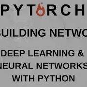 Building Our Neural Network Deep Learning And Neural Networks With Python And Pytorch P 3