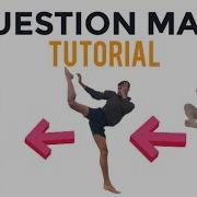 Question Mark Kick Tutorial Brazilian Kick Tutorial