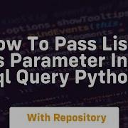 How To Pass List As Parameter In Sql Query Python