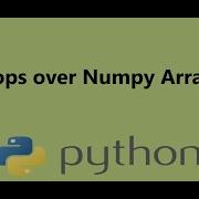 11 Loops Over Numpy Arrays In Python Presented By Dr N Miri