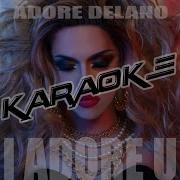 Adore Delano I Adore U Karaoke