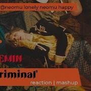 TAEMIN 태민 Criminal MV Kpop Reaction Mashup Neomulonely Neomuhappy