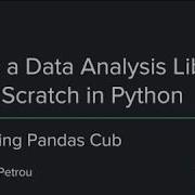 Build A Data Analysis Library From Scratch In Python 9 57 Importing Pandas Cub