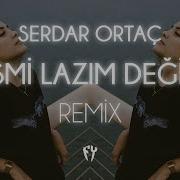 Serdar Ortaç İsmi Lazım Değil Fatih Yılmaz Remix