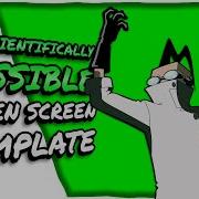 NOT SCIENTIFICALLY POSSIBLE Green Screen Meme Template