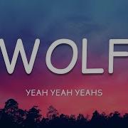Yeah Yeah Yeahs Wolf Lyrics