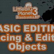 LBP3 Tutorial Basic Editing Placing Editing Objects