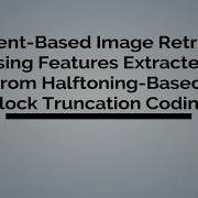 Content Based Image Retrieval Using Features Extracted From Halftoning Based Block Truncation Coding