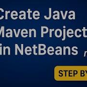 How To Create A Java Maven Project In NetBeans 27 Step By Step Tutorial 2025