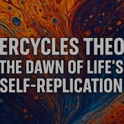 Hypercycles Theory The Dawn Of Life S Self Replication